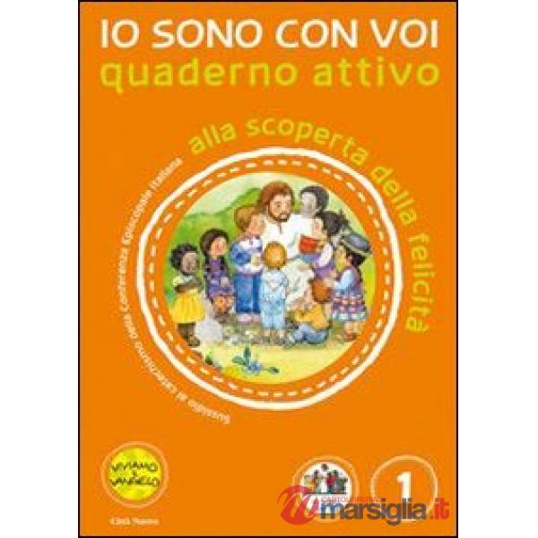 Io sono con voi. Alla scoperta della felicità. Quaderno attivo. Ediz. illustrata. Vol. 1