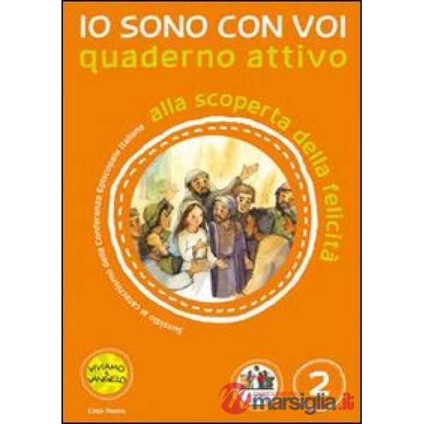 Io sono con voi. Alla scoperta della felicità. Quaderno attivo. Ediz. illustrata. Vol. 2