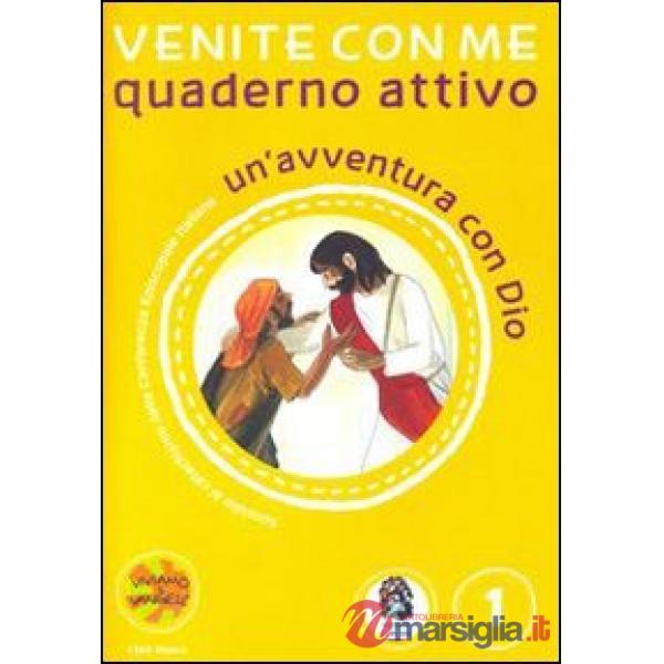 Venite con me. Un'avventura con Dio. Quaderno attivo. Vol. 1