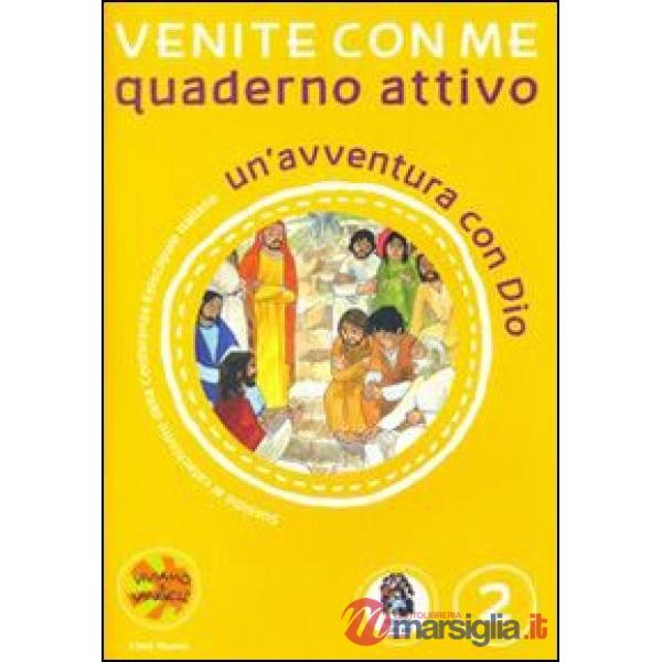 Venite con me. Un'avventura con Dio. Quaderno attivo. Ediz. illustrata. Vol. 2