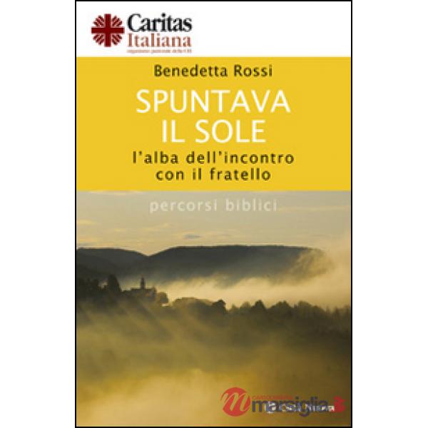 Spuntava il sole. L'alba dell'incontro con il fratello. Percorsi biblici