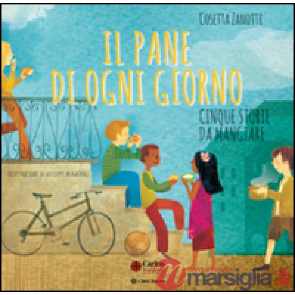 Pane di ogni giorno. Cinque storie da mangiare (Il)