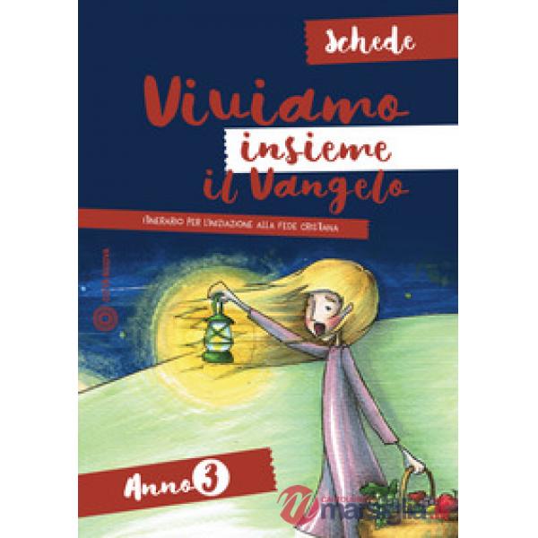 Viviamo insieme il Vangelo. Itinerario per l'iniziazione alla fede cristiana. Schede anno 3