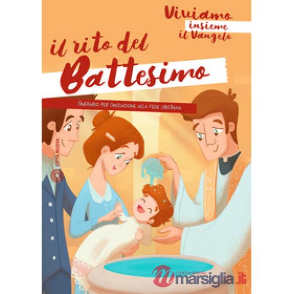Rito del battesimo. Viviamo insieme il Vangelo. Itinerario per l'iniziazione alla fede cristiana (Il)