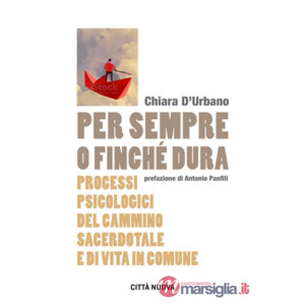 Per sempre o finché dura. Processi psicologici del cammino sacerdotale e di vita in comune