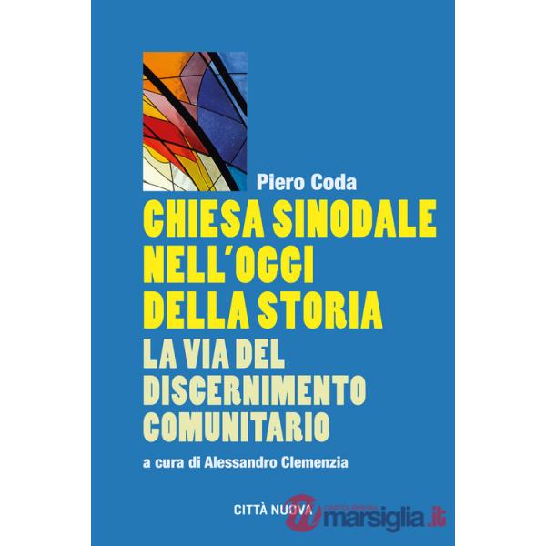 Chiesa sinodale nell'oggi della storia. La via del discernimento comunitario