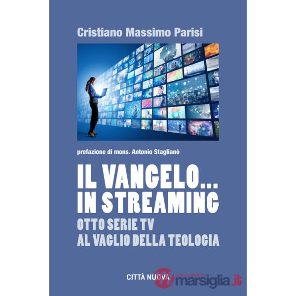 Vangelo... in streaming. Otto serie tv al vaglio della teologia (Il)