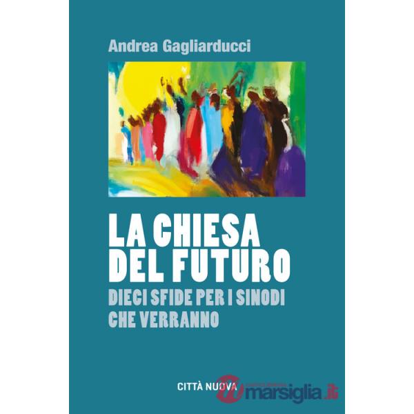 Chiesa del futuro. Dieci sfide per i sinodi che verranno (La)