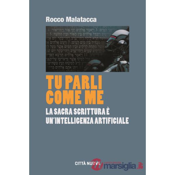 Tu parli come me. La Sacra Scrittura è un'intelligenza artificiale