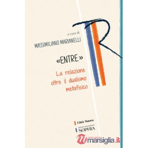«Entre». La relazione oltre il dualismo metafisico