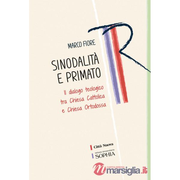 Sinodalità e primato. Il dialogo teologico tra Chiesa cattolica e Chiesa ortodossa