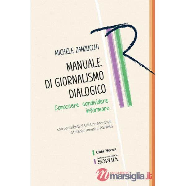 Manuale di giornalismo dialogico. Conoscere condividere informare