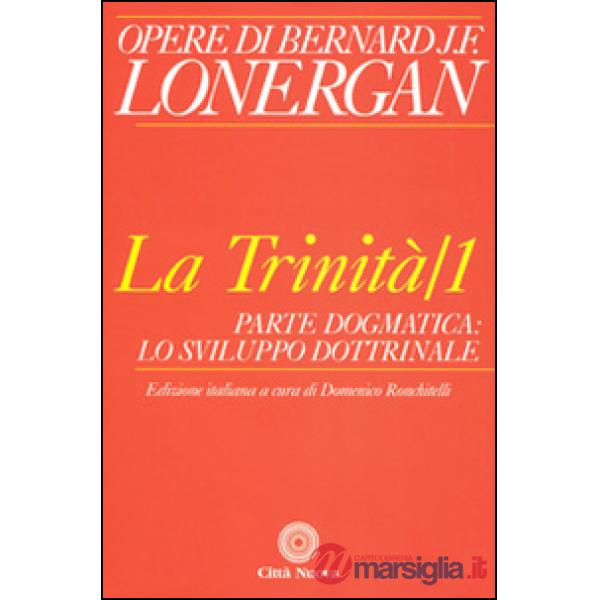 Trinità (La). Vol. 1: Parte dogmatica, lo sviluppo dottrinale