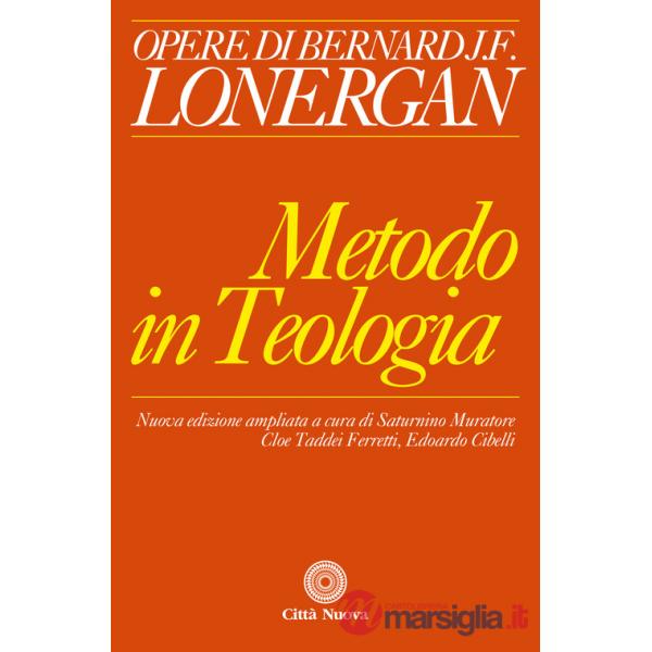 Metodo in teologia. Ediz. ampliata (Il)
