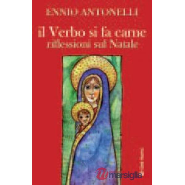 Verbo si fa carne. Riflessioni sul Natale (Il)