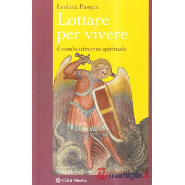 Lottare per vivere. Il combattimento spirituale