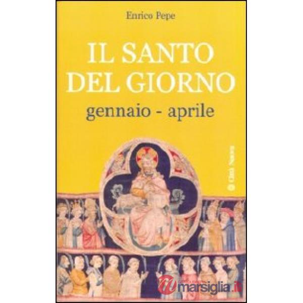 Santo del giorno (Il). Vol. 1: Gennaio-aprile
