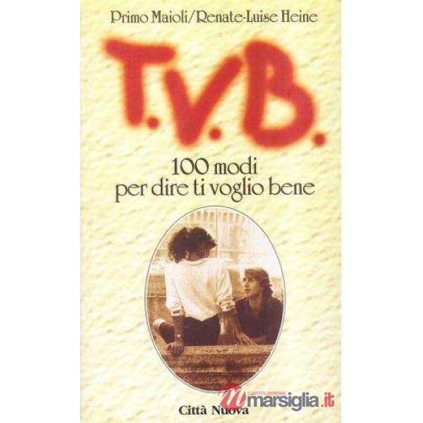 TVB. 100 modi per dire ti voglio bene