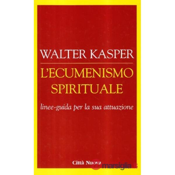 Ecumenismo spirituale. Linee-guida per la sua attuazione (L')