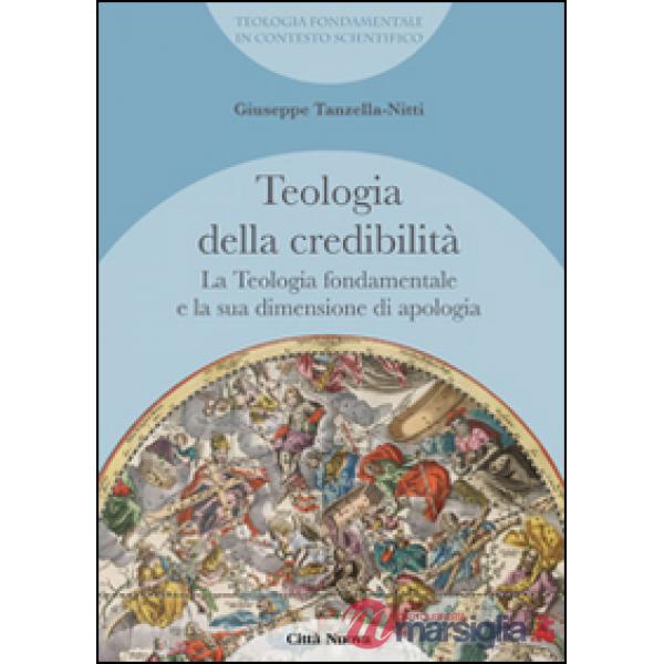 Teologia fondamentale e la sua dimensione di apologia. Teologia della credibilità (La)
