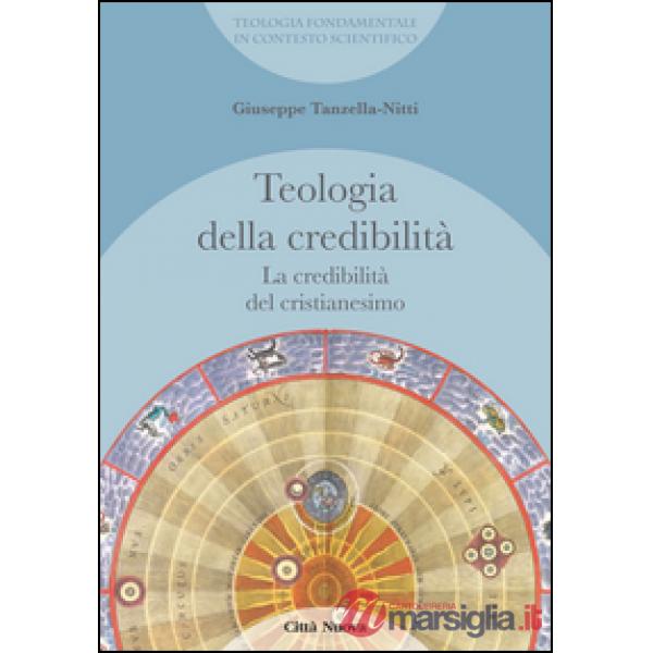 Credibilità del cristianesimo. Teologia della credibilità (La)