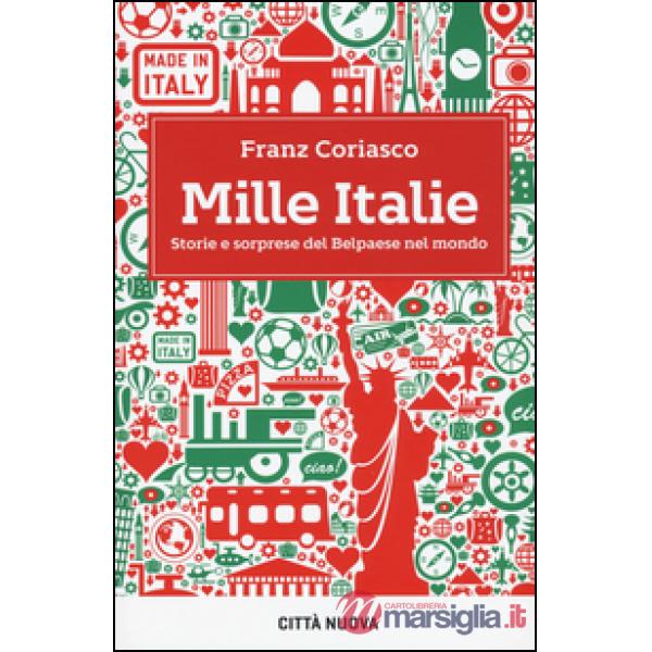 Mille Italie. Storie e sorprese del Belpaese nel mondo