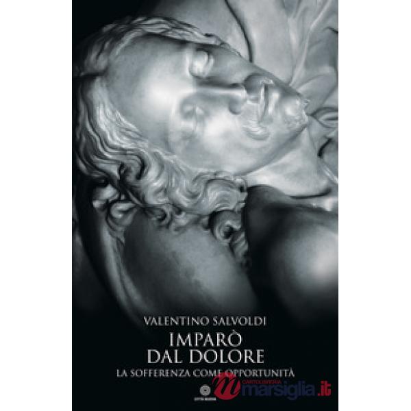 Imparò dal dolore. La sofferenza come opportunità