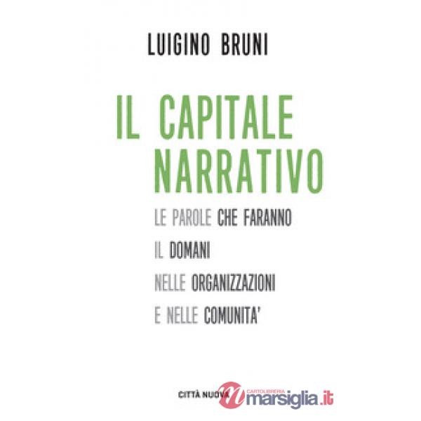 Capitale narrativo. Le parole che faranno il domani nelle organizzazioni e nelle