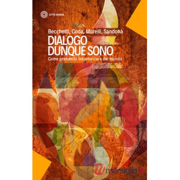 Dialogo dunque sono. Come prendersi insieme cura del mondo