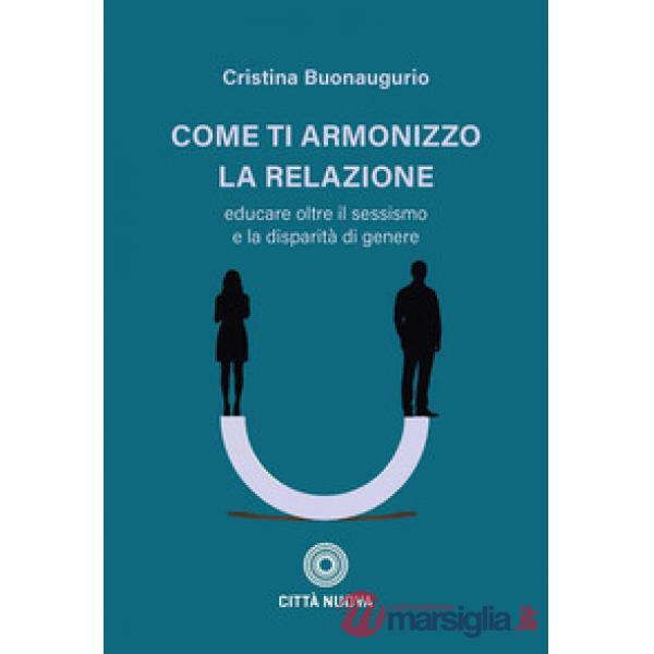 Come ti armonizzo la relazione. Educare oltre il sessismo e la disparità di genere