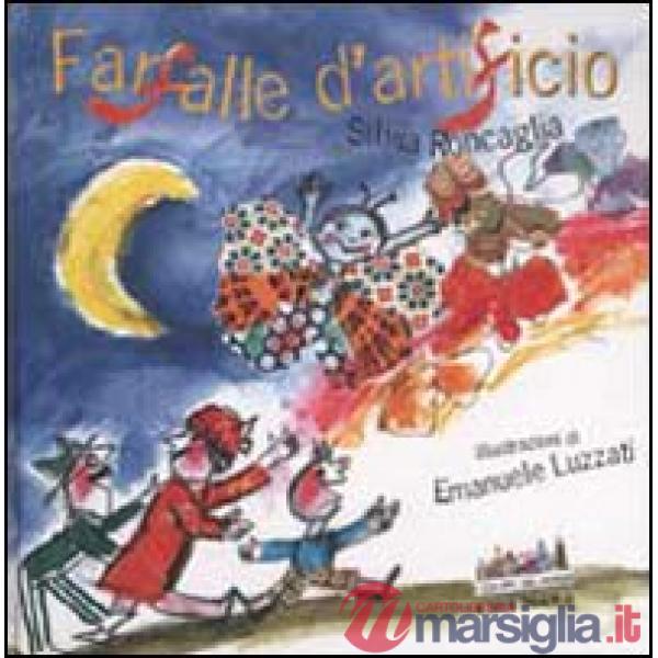 Farfalle d'artificio. Ediz. illustrata
