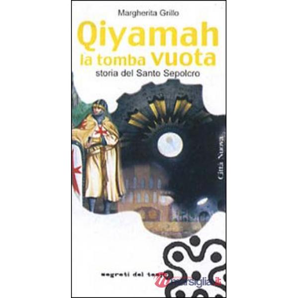 Qiyamah la tomba vuota. Storia del Santo Sepolcro