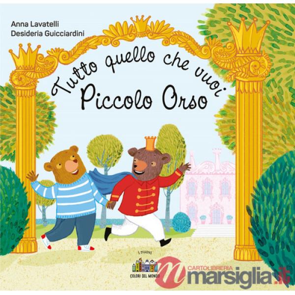 Tutto quello che vuoi Piccolo Orso. Ediz. a colori