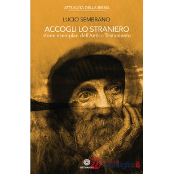 Accogli lo straniero. Storie esemplari dell'Antico Testamento