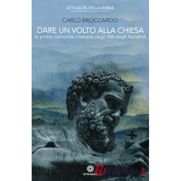 Dare un volto alla Chiesa. Le prime comunità cristiane negli Atti degli Apostoli
