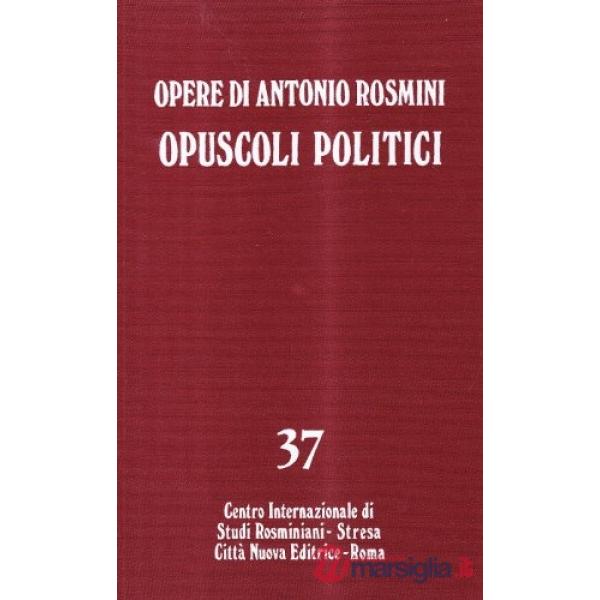 Opere. Vol. 37: Opuscoli politici