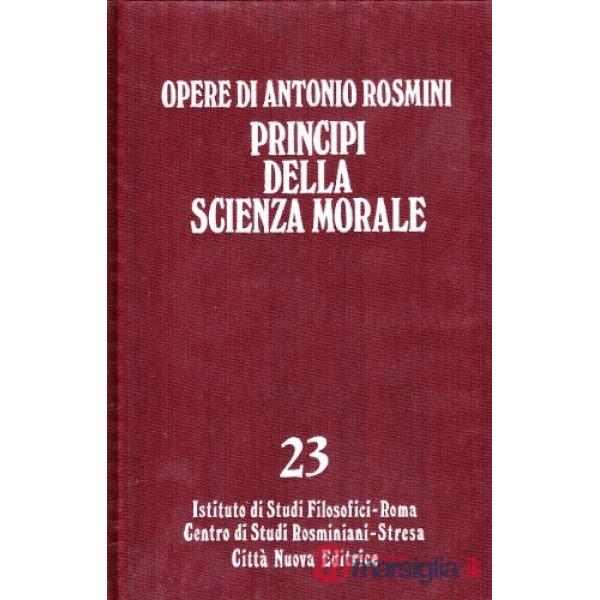 Opere. Vol. 23: Principi della scienza morale
