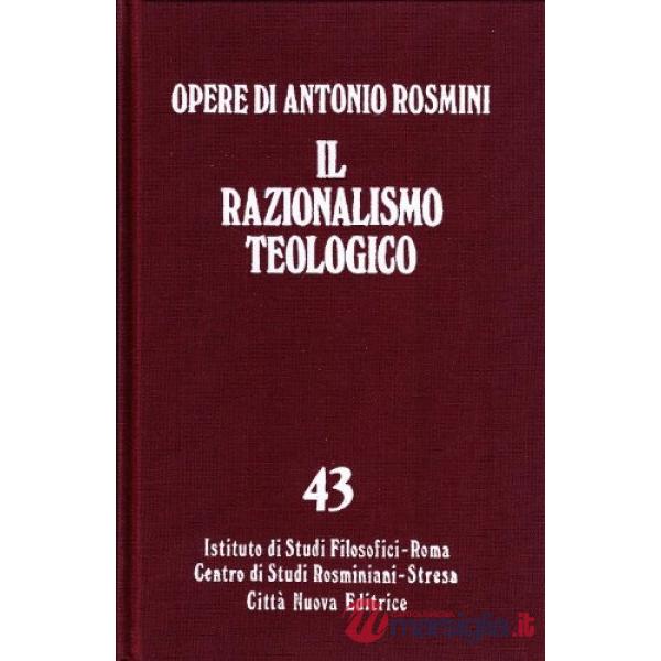 Opere. Vol. 43: Il razionalismo teologico