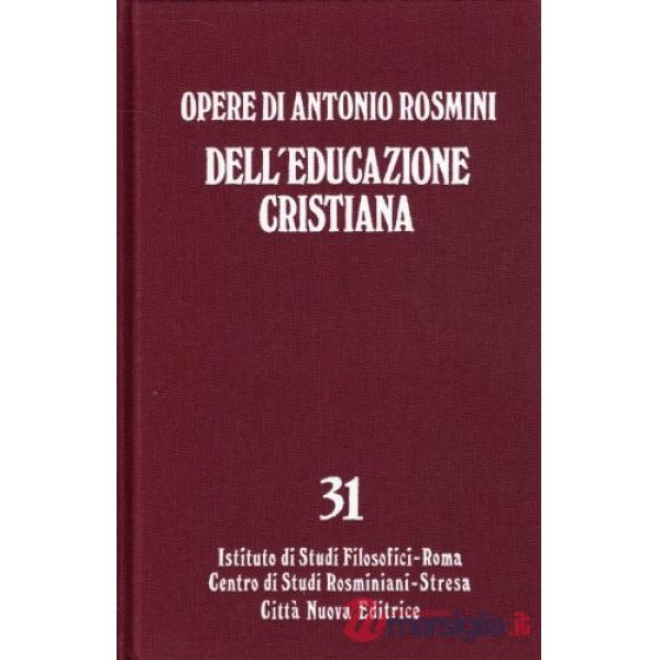 Opere. Vol. 31: Dell'Educazione cristiana. Sull'Unità dell'Educazione