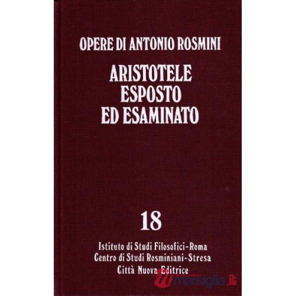 Opere. Vol. 18: Aristotele esposto ed esaminato