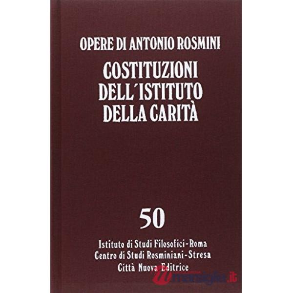 Opere. Vol. 50: Costituzioni dell'istituto della Carità