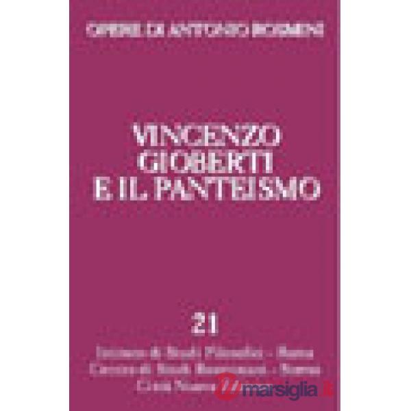 Opere. Vol. 21: Vincenzo Gioberti e il panteismo