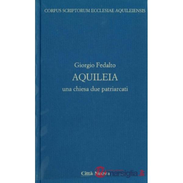Aquileia. Una Chiesa, due patriarcati
