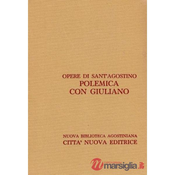 Opera omnia. Vol. 18/1: Polemica con Giuliano. Le nozze e la concupiscenza, Contro le due lettere dei Pelagiani, Contro Giuliano