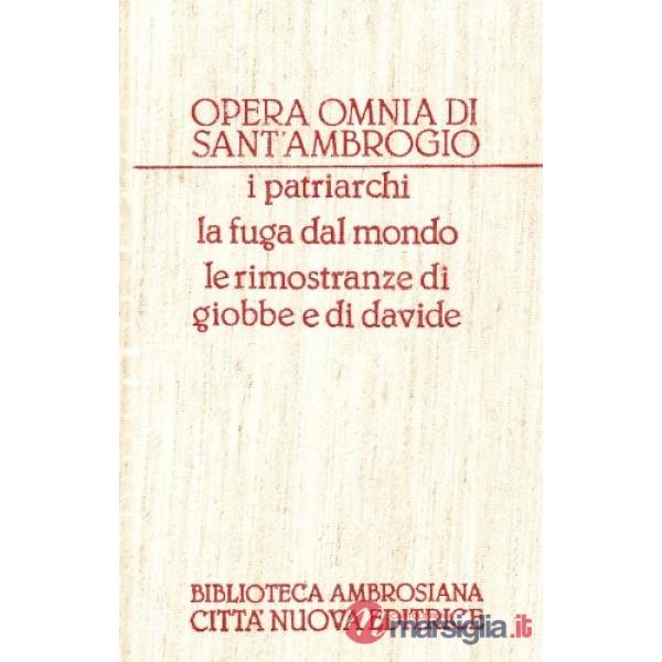 Opera omnia. Vol. 4: I Patriarchi-La fuga dal mondo-Le rimostranze di Giove e Davide