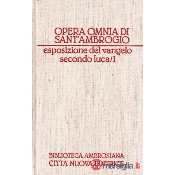 Opera omnia. Vol. 11/1: Esposizione del Vangelo secondo Luca