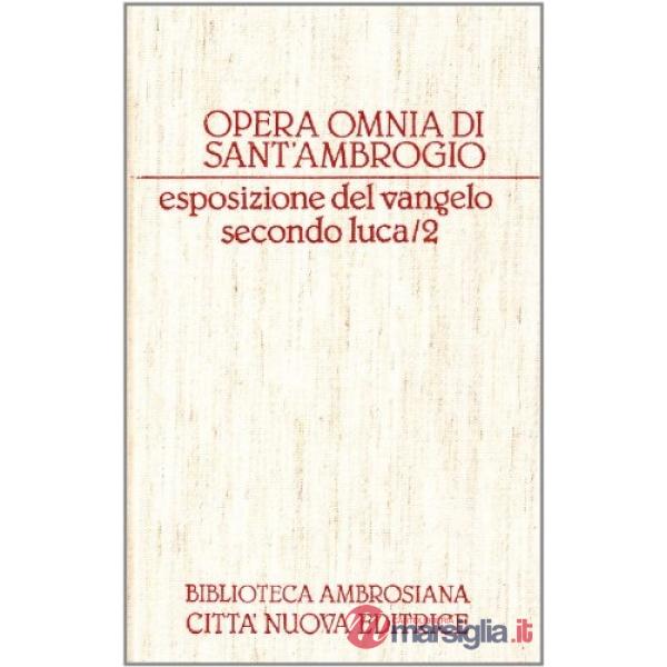 Opera omnia. Vol. 12/2: Esposizione del Vangelo secondo Luca