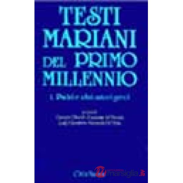 Testi mariani del primo millennio. Vol. 1: Padri e altri autori greci