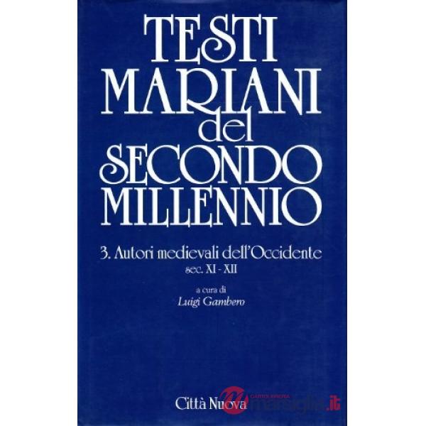 Testi mariani del secondo millennio. Vol. 3: Autori medievali dell'occidente secc. XI-XII
