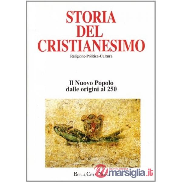 Storia del cristianesimo. Il nuovo popolo dalle origini al 250